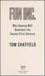 Fun Inc: Why Gaming Will Dominate the Twenty-first Century