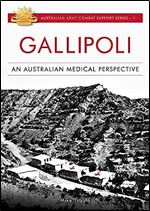 Gallipoli: An Australian Medical Perspective (Australian Army Combat Support Series)
