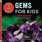 Gems for Kids: A Junior Scientist's Guide to Mineral Crystals and Other Natural Treasures