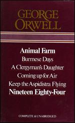 George Orwell Omnibus: The Complete Novels: Animal Farm, Burmese Days, A Clergyman's Daughter, Coming up for Air, Keep the Aspidistra Flying, and, 1984 Nineteen Eighty-Four