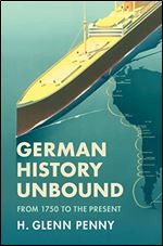 German History Unbound: From 1750 to the Present