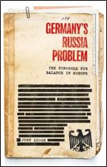 Germany's Russia problem: The struggle for balance in Europe (Russian Strategy and Power)