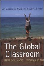 Global Classroom: An Essential Guide to Study Abroad (International Studies Intensives)