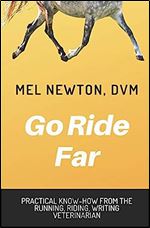 Go Ride Far: Practical how-to from the running, riding, writing veterinarian