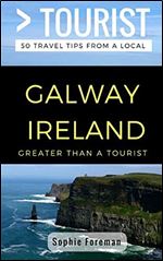 Greater Than a Tourist- Galway Ireland: 50 Travel Tips from a Local