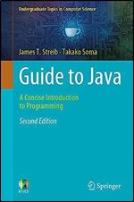 Guide to Java: A Concise Introduction to Programming (Undergraduate Topics in Computer Science) Ed 2