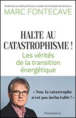 Halte au catastrophisme ! : Les verites de la transition energetique [French]