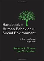 Handbook of Human Behavior and the Social Environment: A Practice-Based Approach