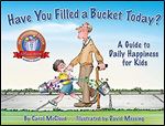 Have You Filled a Bucket Today?: A Guide to Daily Happiness for Kids (Bucketfilling Books) Ed 10