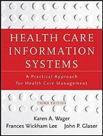 Health Care Information Systems: A Practical Approach for Health Care Management Ed 3