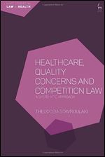 Healthcare, Quality Concerns and Competition Law: A Systematic Approach (Hart Studies in Law and Health)