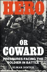 Hero or Coward: Pressures Facing the Soldier in Battle