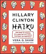 Hillary Clinton Haiku: Her Rise to Power, Syllable by Syllable, Pantsuit by Pantsuit