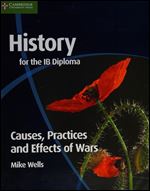 History for the IB Diploma: Causes, Practices and Effects of Wars