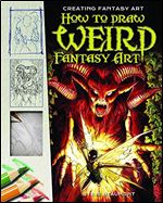 How to Draw Weird Fantasy Art (Creating Fantasy Art)