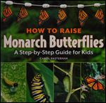 How to Raise Monarch Butterflies: A Step-by-Step Guide for Kids (How It Works)