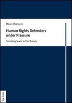 Human Rights Defenders Under Pressure: 'Shrinking Space' in Civil Society (Tectum - Masterarbeiten)