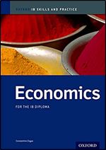 IB Economics: Skills and Practice: Oxford IB Diploma Program (International Baccalaureate)