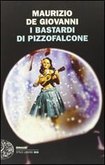 I Bastardi di Pizzofalcone - Maurizio De Giovanni [Italian]