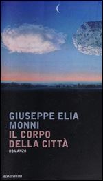 Il corpo della citta - Giuseppe E. Monni [Italian]
