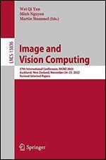 Image and Vision Computing: 37th International Conference, IVCNZ 2022, Auckland, New Zealand, November 24 25, 2022, Revised Selected Papers (Lecture Notes in Computer Science, 13836)