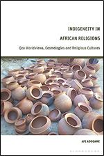 Indigeneity in African Religions: Oza Worldviews, Cosmologies and Religious Cultures