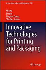 Innovative Technologies for Printing and Packaging (Lecture Notes in Electrical Engineering, 991)