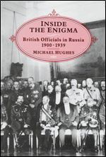 Inside the Enigma: British Officials in Russia, 1900-1939