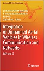 Integration of Unmanned Aerial Vehicles in Wireless Communication and Networks: UAVs and 5G (Unmanned System Technologies)