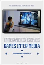 Intermedia Games Games Inter Media: Video Games and Intermediality