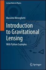 Introduction to Gravitational Lensing: With Python Examples (Lecture Notes in Physics)