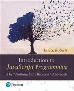 Introduction to JavaScript Programming The 'Nothing but a Browser' Approach