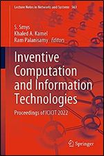 Inventive Computation and Information Technologies: Proceedings of ICICIT 2022 (Lecture Notes in Networks and Systems, 563)