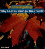 Investigating Why Leaves Change Their Color (Science Detectives)