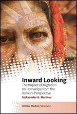 Inward Looking: The Impact of Migration on Romanipe from the Romani Perspective (New Directions in Romani Studies, 2)