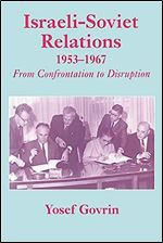 Israeli-Soviet Relations, 1953-1967: From Confrontation to Disruption (Cummings Center Series)