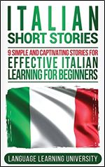 Italian Short Stories: 9 Simple and Captivating Stories for Effective Italian Learning for Beginners