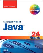 Java in 24 Hours, Sams Teach Yourself (Covering Java 9) Ed 8