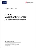 Java in Datenbanksystemen : JDBC, SQLJ, Java-DB-Systeme und -Objekte [Beispiel lauffahig fur Oracle, DB2 und MySQL] [German]