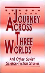 Journey Across Three Worlds: Science-Fiction Stories