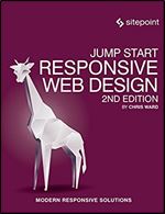 Jump Start Responsive Web Design: Modern Responsive Solutions Ed 2