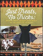 Just Treats, No Tricks: Bewitching Quilts and More to Celebrate Autumn