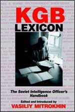 KGB Lexicon: The Soviet Intelligence Officer's Handbook