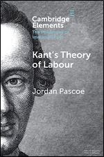 Kant's Theory of Labour (Elements in the Philosophy of Immanuel Kant)
