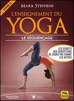 L'enseignement du yoga - Tome 2: Le sequencage. Les secrets des conceptions de cours pas commes les autres