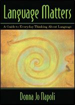 Language Matters: A Guide to Everyday Questions About Language