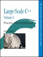 Large-Scale C++ Volume I: Process and Architecture (Addison-Wesley Professional Computing Series)
