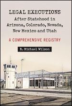 Legal Executions After Statehood in Arizona, Colorado, Nevada, New Mexico and Utah: A Comprehensive Registry