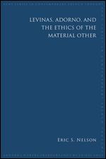 Levinas, Adorno, and the Ethics of the Material Other (SUNY series in Contemporary French Thought)