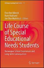Life Course of Special Educational Needs Students: Norwegian School Experiences and Long-term Consequences (Lifelong Learning Book Series, 31)